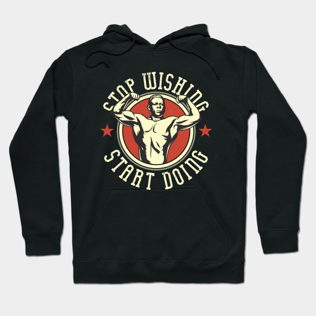 Gym Workout Shirt - Stop Wishing Start Doing Hoodie by Scipio